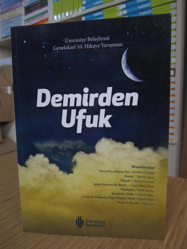 Ümraniye Belediyesi Geleneksel 10.Hikaye Yarışması - Demirden Ufuk
