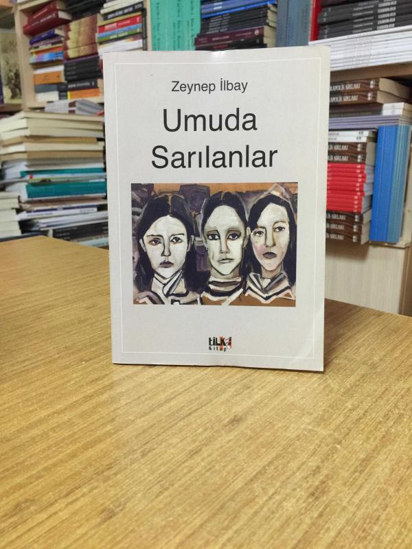 Umuda Sarılanlar - Zeynep İlbay