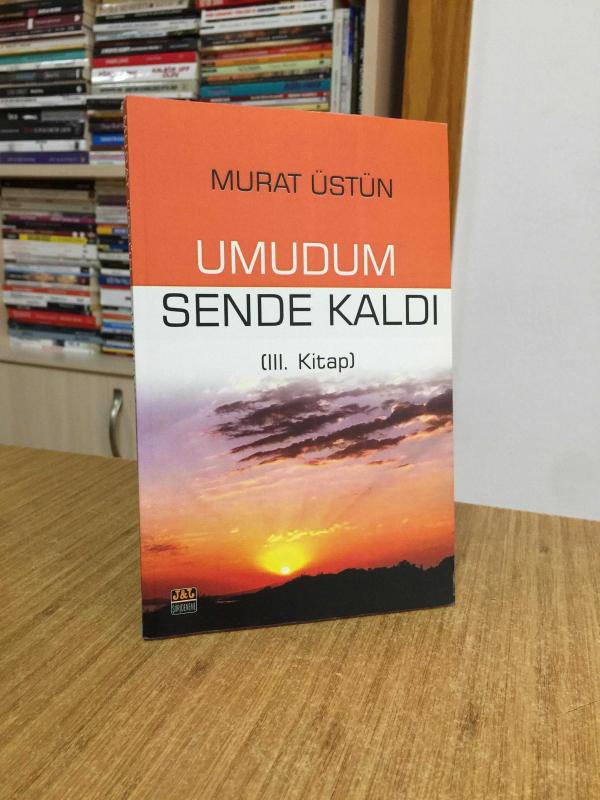 Umudum Sende Kaldı (III. Kitap) - Murat Üstün