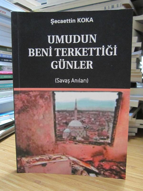 Umudun Beni Terkettiği Günler (Savaş Anıları) - Şeccaettin Koca