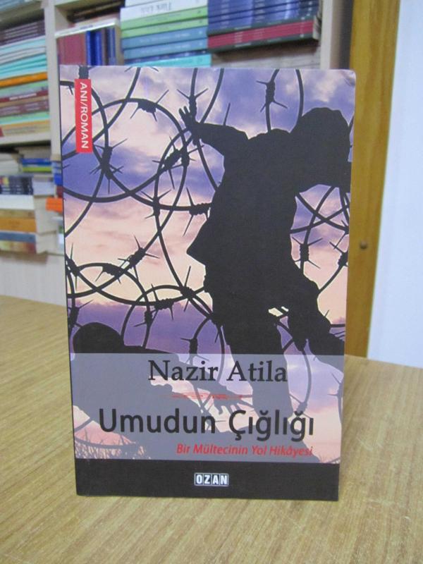 Umudun Çığlığı Bir Mültecinin Yol Hikayesi - Nazir Atila