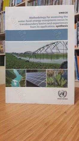 UNECE - Methodology for assessing the water-food-energy-ecosystems nexus in transboundary basins and experiences from its application: synthesis