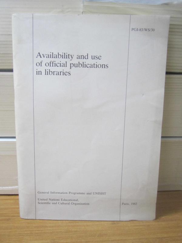 United Nations General Information Programme and UNISIST - Availability and Use of Official Publications in Libraries - Paris, 1983