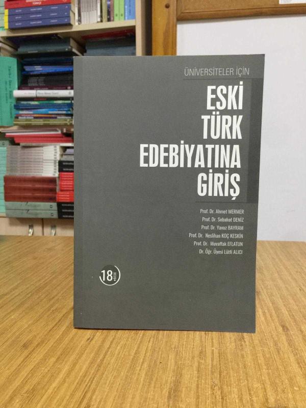 Üniversiteler İçin Eski Türk Edebiyatına Giriş - Prof. Dr. Ahmet Mermer [18.Baskı]