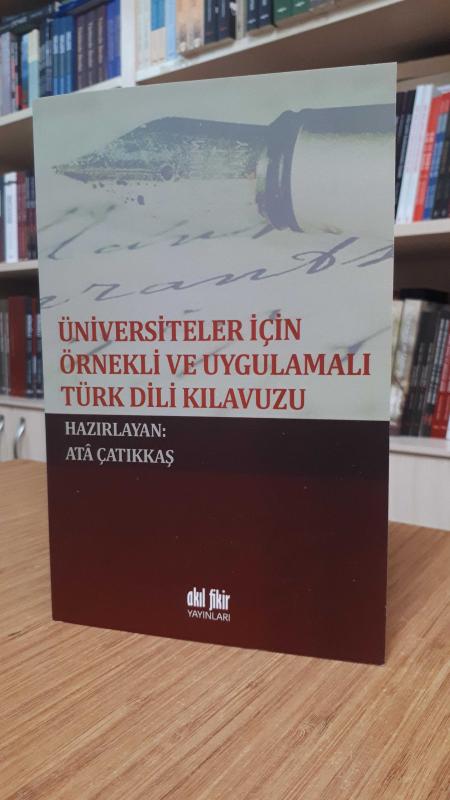 Üniversiteler için Örnekli ve Uygulamalı Türk Dili Kılavuzu