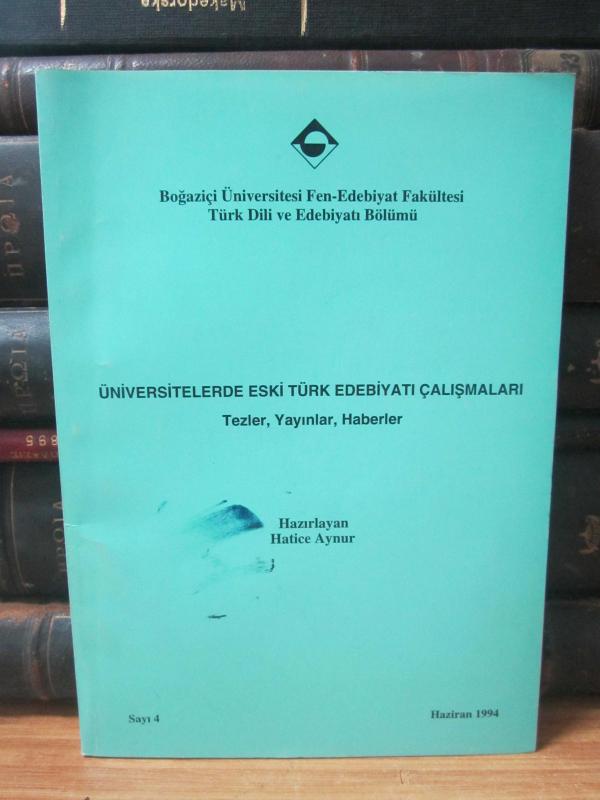 Üniversitelerde Eski Türk Edebiyatı Çalışmaları - Sayı 4 - Haziran 1994 - Boğaziçi Üniversitesi Fen-Edebiyat Fakültesi Türk Dili ve Edebiyatı Bölümü