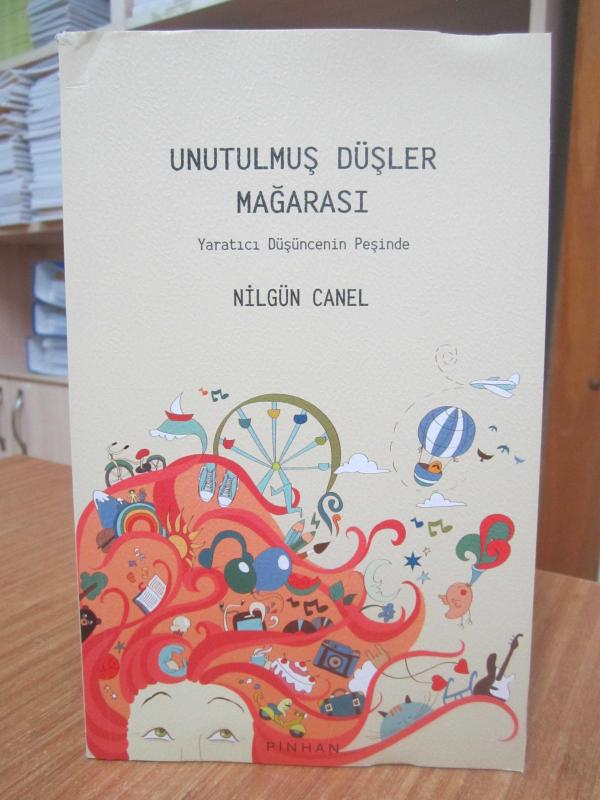 Unutulmuş Düşler Mağarası Yaratıcı Düşüncenin Peşinde - Nilgün Canel