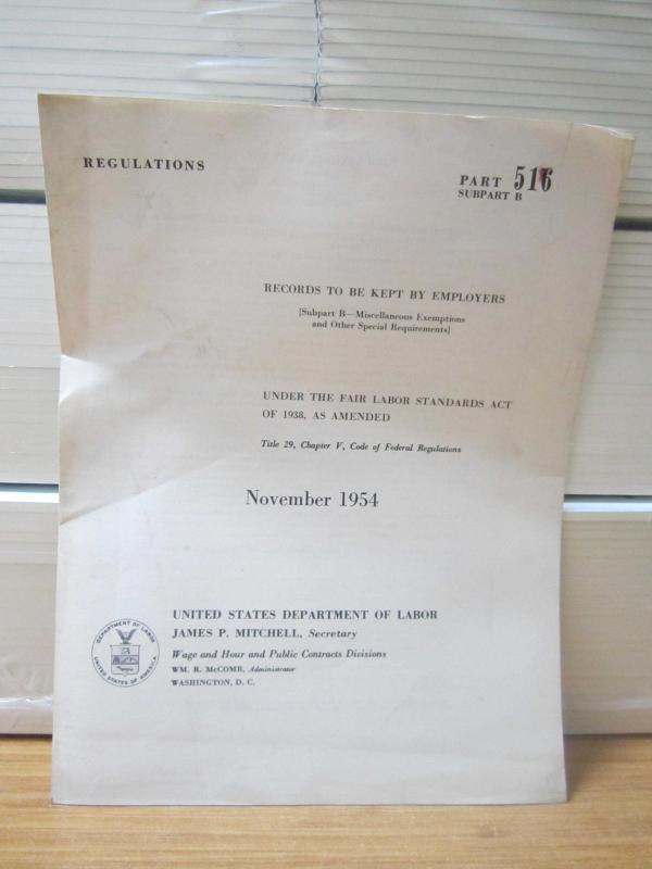 US Department of Labor - Under the Fair Labor Standards Act of 1938 as Amended Title 29 Chapter 5 Code of Federal Regulations Part 516 Subpart B -1954