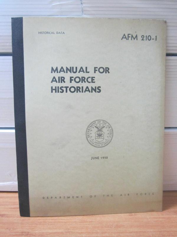 US Department of the Air Force Historical Data AFM 210-1 - Manual for Air Force Historians - June 1950