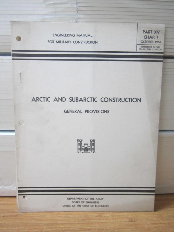 US Department of the Army - Engineering Manual for Military Construction - Arctic and Subarctic Construction - Part XV Chapter 1 - October 1954