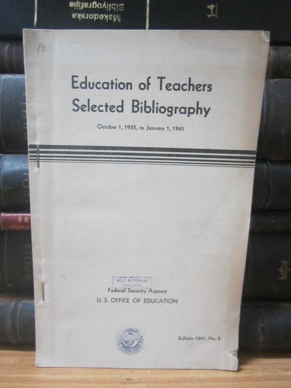 US Office of Education Federal Security Agency - Education of Teachers Selected Bibliography (October 1, 1935 - January 1, 1941) - Bulletin 1941 No 2