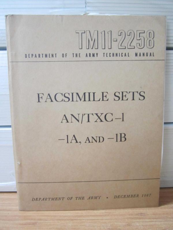 US WAR DEPARTMENT TECHNICAL MANUAL - TM 11-2258 - Facsimile Sets AN/TXC-1 - 1A and -1B - December 1947