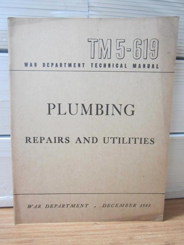 US WAR DEPARTMENT TECHNICAL MANUAL - TM 5-619 - Plumbing Repairs and Utilities - December 1945