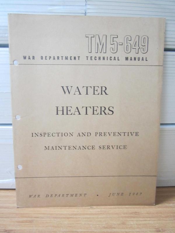 US WAR DEPARTMENT TECHNICAL MANUAL - TM 5-649 - Water Heaters Inspection and Preventive Maintenance Service - June 1947