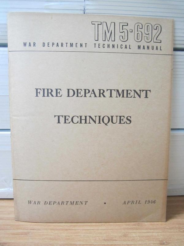 US WAR DEPARTMENT TECHNICAL MANUAL - TM 5-692 - Fire Department Techniques - April 1946