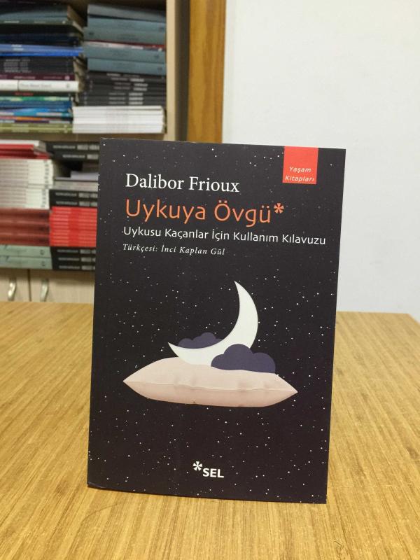 Uykuya Övgü Uykusu Kaçanlar İçin Kullanım Kılavuzu - Dalibor Frioux