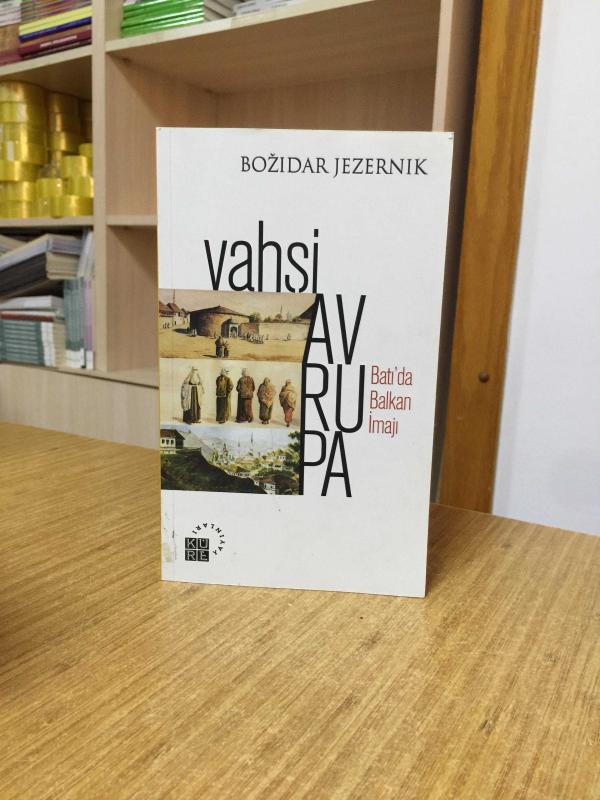 Vahşi Avrupa Batı'da Balkan İmajı