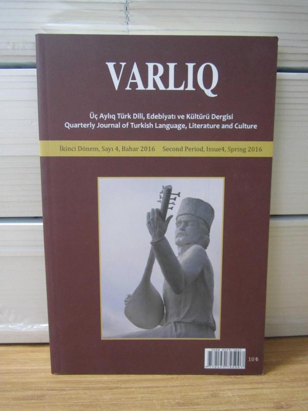 VARLIQ Üç Aylık Türk Dİli Edebiyatı ve Kültürü Dergisi - İkinci Dönem: Bahar 2016 - Sayı 4 VE Güz/Kış 2016 Sayı 5-6 TAKIM