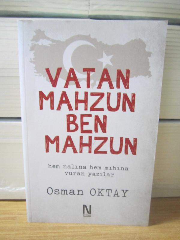 Vatan Mahzun Ben Mahzun (Hem Nalına Hem Mıhına Vuran Yazılar) - Osman Oktay