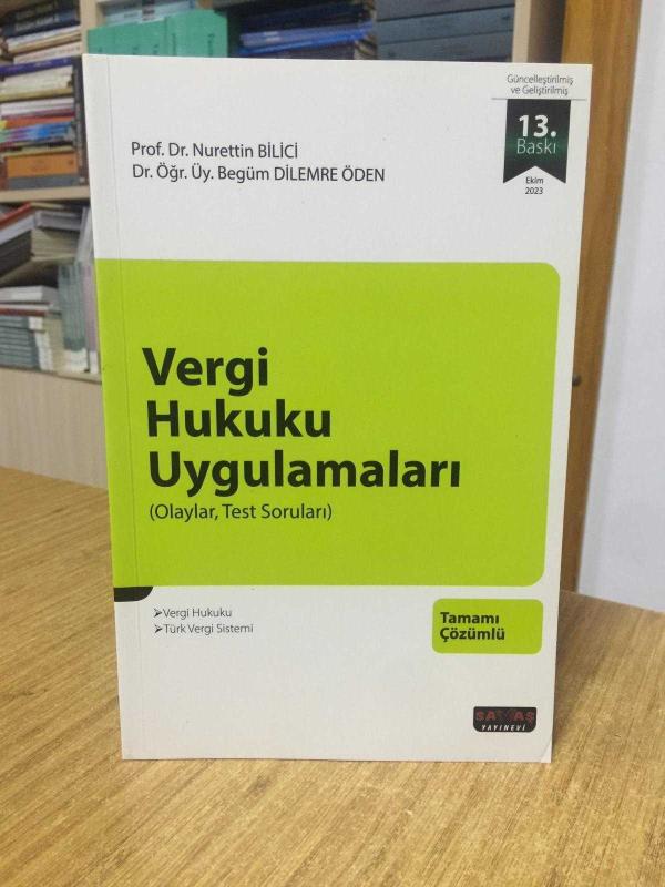 Vergi Hukuku Uygulamaları (Olaylar, Test Soruları) - Prof. Dr. Nurettin Bilici (13.Baskı)