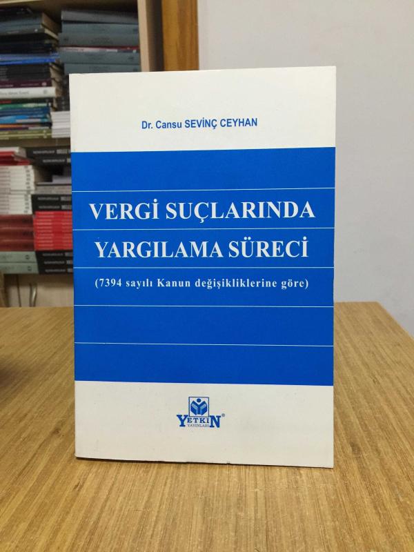 Vergi Suçlarında Yargılama Süreci (7394 Sayılı Kanun Değişikliklerine Göre) - Dr. Cansu Sevinç Ceyhan