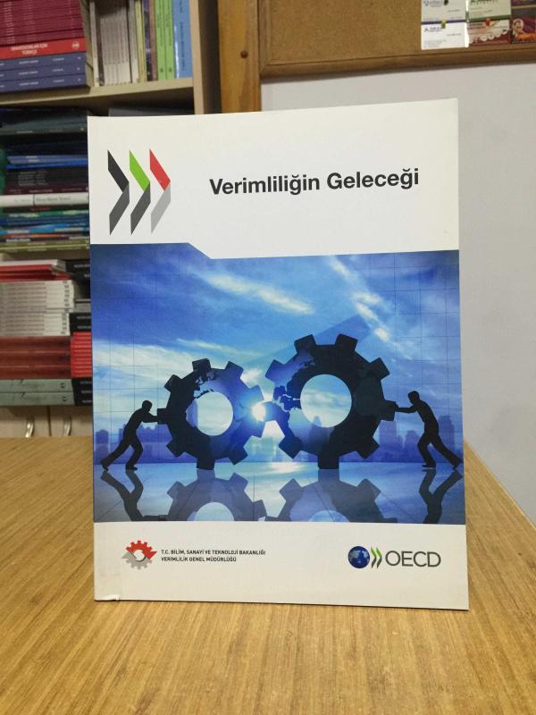 Verimliliğin Geleceği / T.C. Bilim Sanayi ve Teknoloji Bakanlığı Verimlilik Genel Müdürlüğü