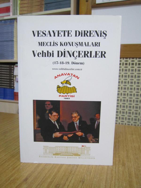 Vesayete Direniş Meclis Konuşmaları Vehbi Dinçerler (17-18-19. Dönem) Anavatan Partisi