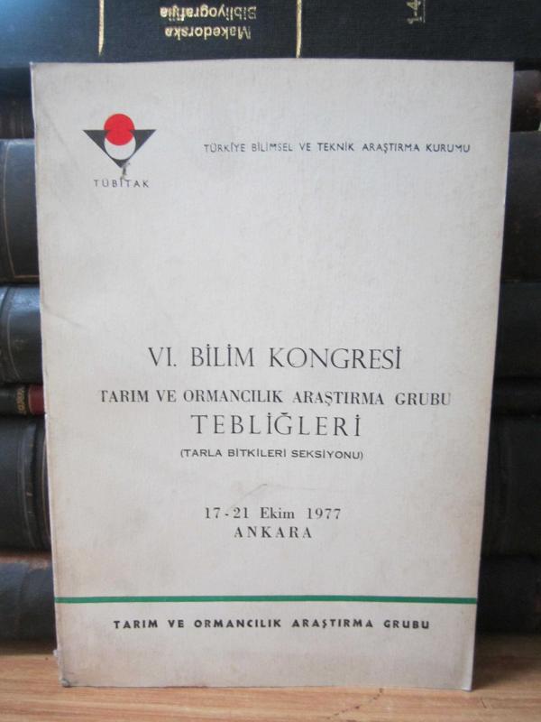 VI.Bilim Kongresi Tarım ve Ormancılık Araştırma Grubu Tebliğleri - Tarla Bitkileri Seksiyonu - 17 21 Ekim 1977