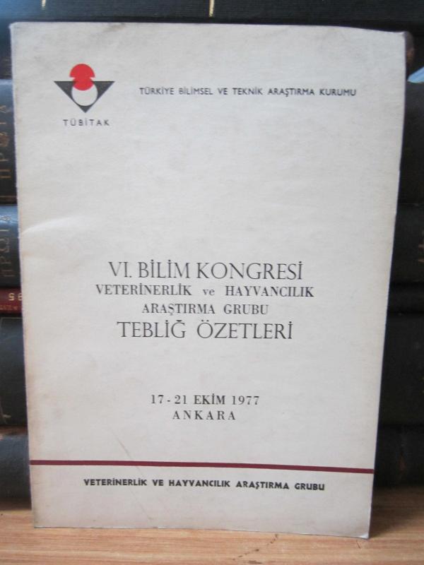VI.Bilim Kongresi Veterinerlik ve Hayvancılık Araştırma Grubu Tebliğ Özetleri - 17 - 21 Ekim 1977
