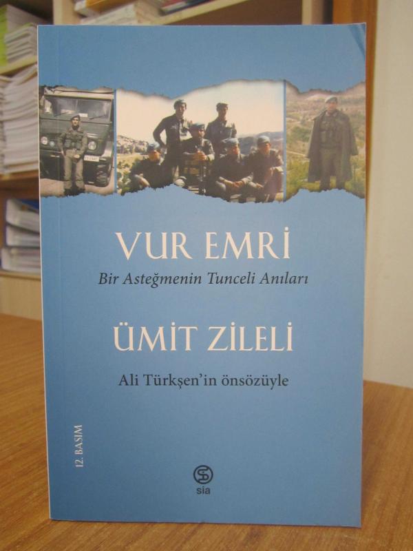 Vur Emri Bir Asteğmenin Tunceli Anıları - Ümit Zileli [12.Baskı] Ali Türkşen'in Önsözüyle