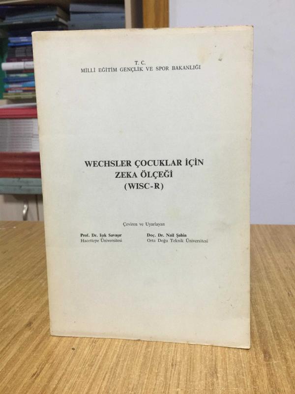 Wechsler Çocuklar İçin Zeka Ölçeği (WISC-R) Prof. Dr. Işık Savaşır & Doç. Dr. Nail Şahin