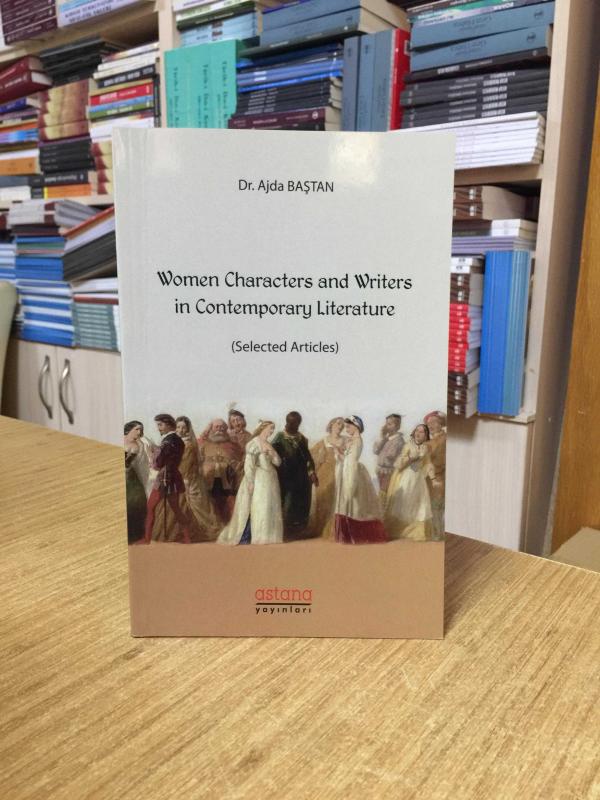Women Characters and Writers in Contemporary Literature (Selected Articles) - Dr. Ajda Baştan