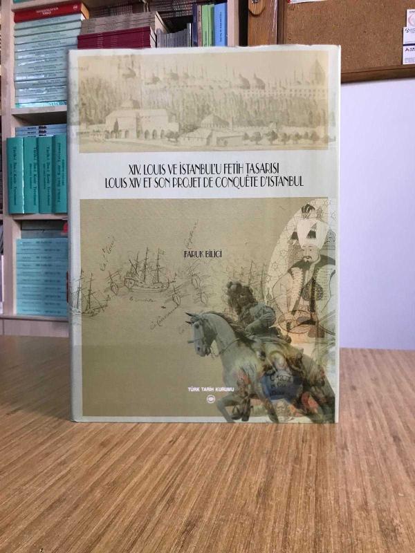 XIV. LOUIS ve İSTANBUL'U FETİH TASARISI - LOUIS XIV ET SON PROJET DE CONQUÊTE D'ISTANBUL