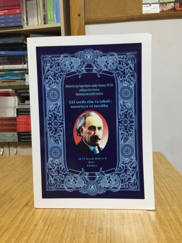 XXI əsrdə elm ve təhsil nəzəriyyə və təcrübə - Əbdürrahim bəy Haqverdiyevin anadan olmasının 150 illik yubileyinə hasr olunmuş elmi-praktik konfrans
