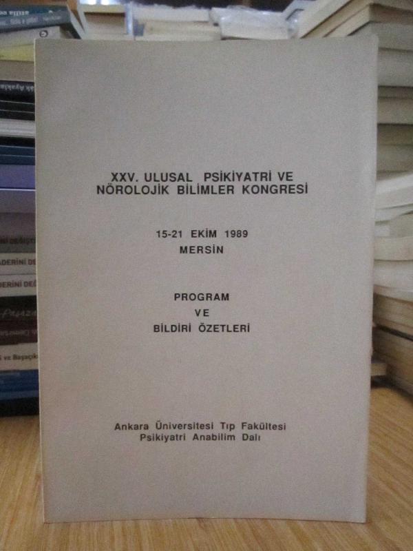 XXV. Ulusal Psikiyatri ve Nörolojik Bilimler Kongresi (15-21 Ekim 1989, Mersin) Program ve Bildiri Özetleri