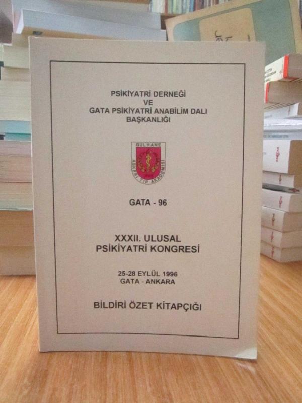 XXXII. Ulusal Psikiyatri Kongresi (25-28 Eylül 1996, GATA - ANKARA) - Bildiri Özet Kitapçığı