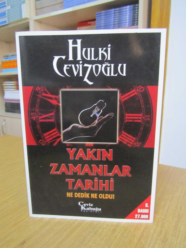 Yakın Zamanlar Tarihi Ne Dedik Ne Oldu - Hulki Cevizoğlu [3.Baskı]