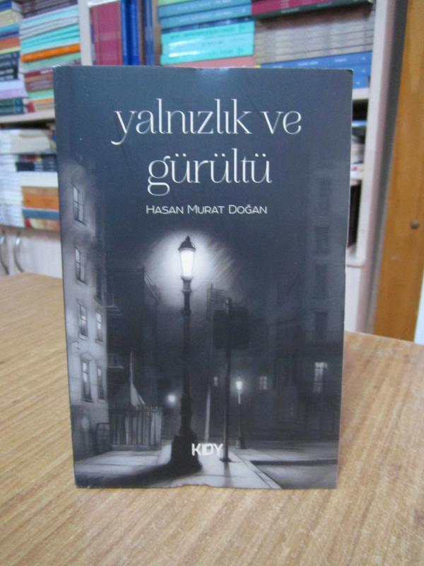 Yalnızlık ve Gürültü - Hasan Murat Doğan