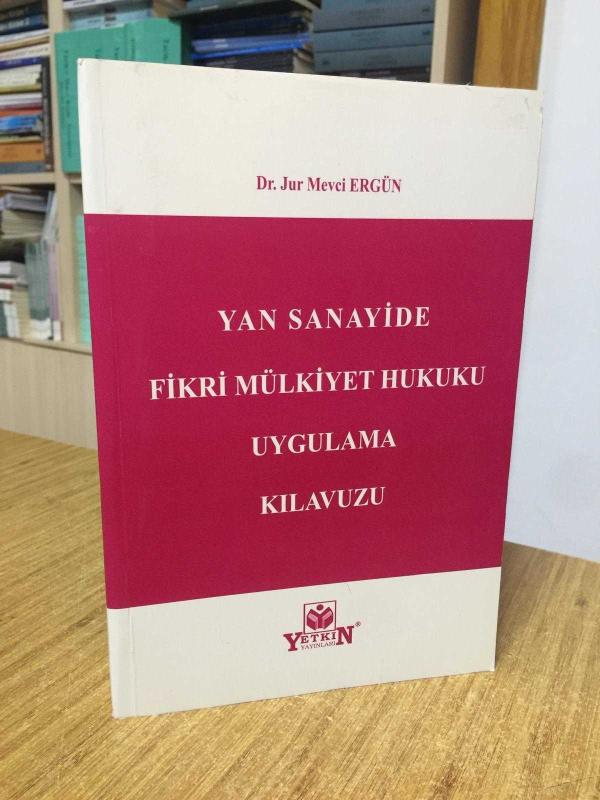 Yan Sanayide Fikri Mülkiyet Hukuku Uygulama Kılavuzu