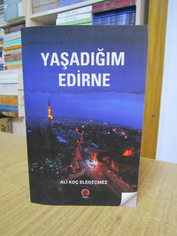 Yaşadığım Edirne - Ali Koç Elegeçmez
