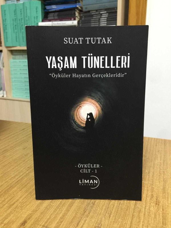 Yaşam Tünelleri - Suat Tutak / Öyküler Cilt 1