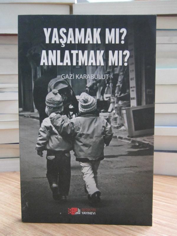 Yaşamak Mı Anlatmak Mı - Gazi Karabulut