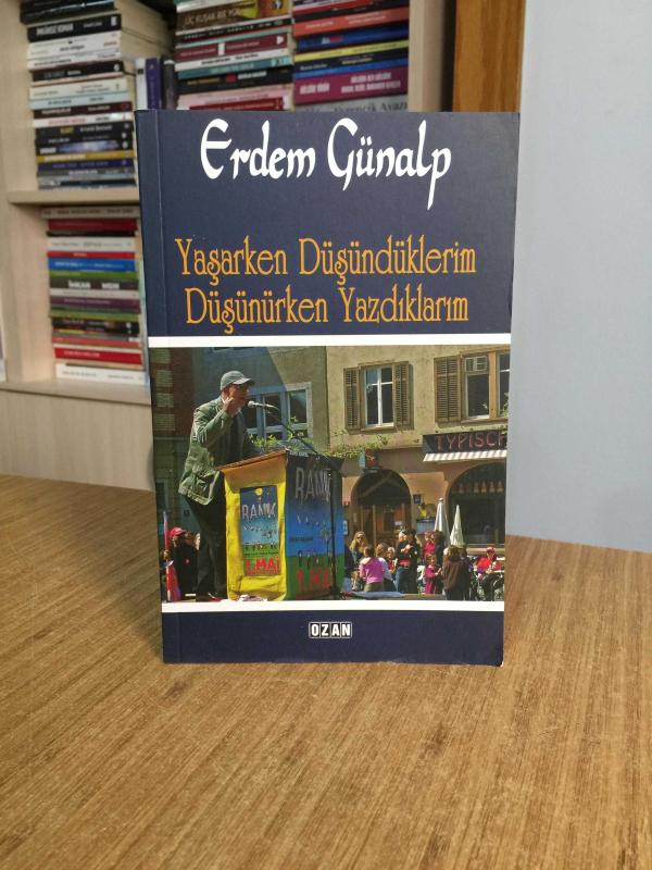 Yaşarken Düşündüklerim Düşünürken Yazdıklarım - Erdem Günalp