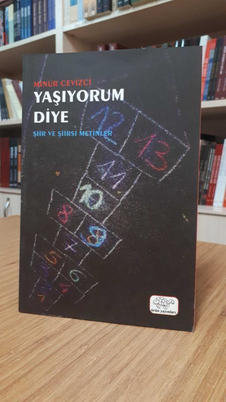 Yaşıyorum Diye -Şiir ve Şiirsi Metinler-