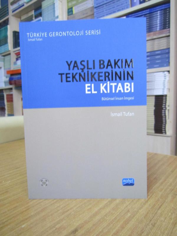 Yaşlı Bakım Tekniklerin El Kitabı - Bütünsel İnsan İmgesi