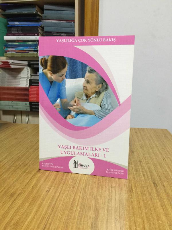 Yaşlılığa Çok Yönlü Bakış - Yaşlı Bakım İlke ve Uygulamaları 1
