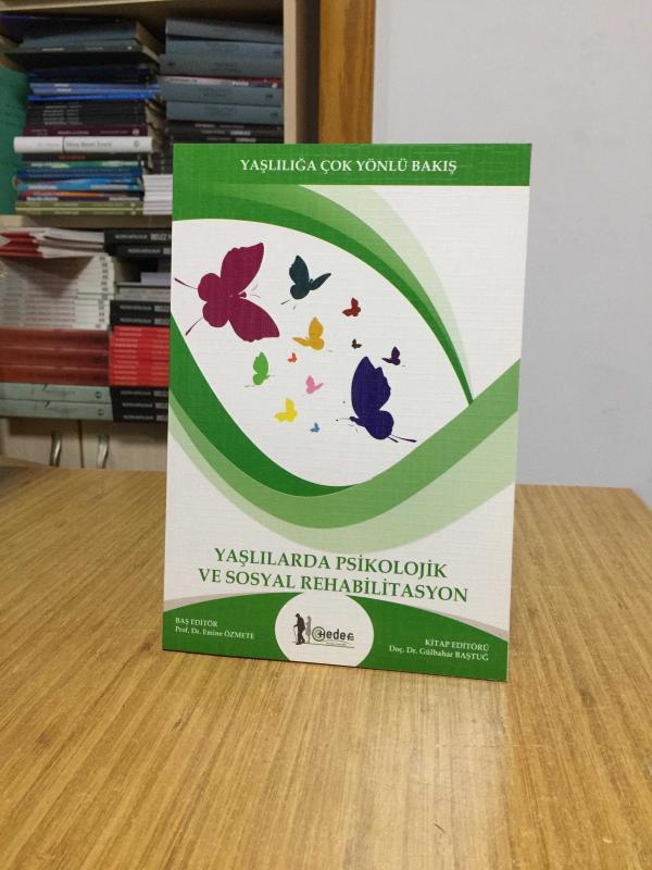 Yaşlılığa Çok Yönlü Bakış - Yaşlılarda Psikolojik ve Sosyal Rehabilitasyon