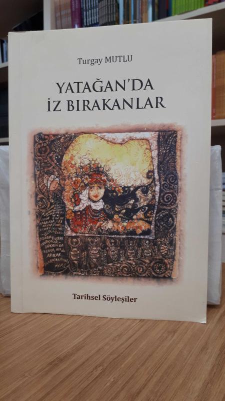 Yatağan'da İz Bırakanlar - Tarihsel Söyleşiler