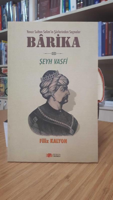 Yavuz Sultan Selim'in Şiirlerinden Seçmeler: BARİKA (Şeyh Vasfi)
