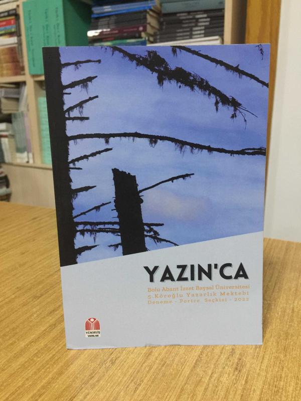 YAZIN'CA Bolu Abant İzzet Baysal Üniversitesi 5. Köroğlu Yazarlık Mektebi Deneme - Portre Seçkisi - 2022